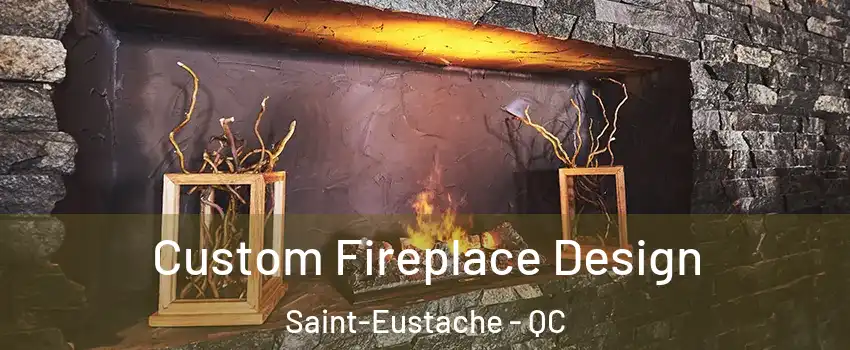  Custom Fireplace Design Saint-Eustache - QC