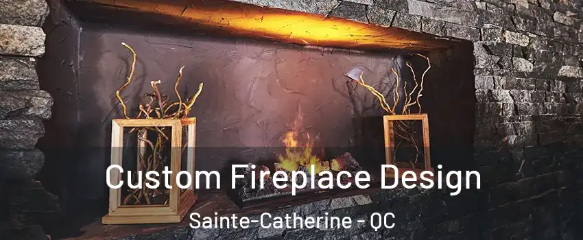  Custom Fireplace Design Sainte-Catherine - QC