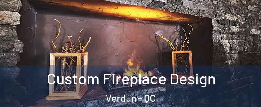  Custom Fireplace Design Verdun - QC