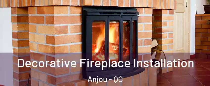  Decorative Fireplace Installation Anjou - QC