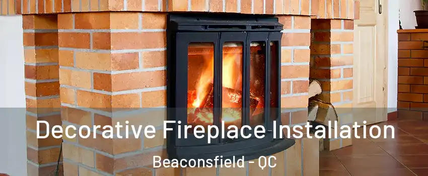  Decorative Fireplace Installation Beaconsfield - QC