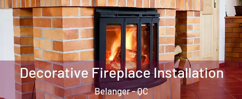  Decorative Fireplace Installation Belanger - QC