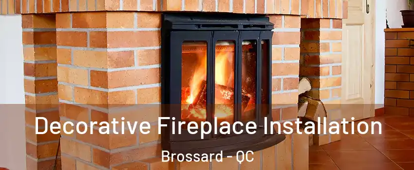  Decorative Fireplace Installation Brossard - QC