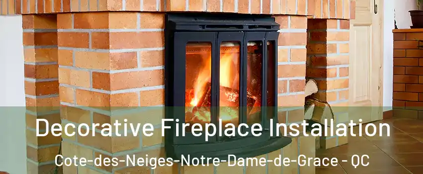  Decorative Fireplace Installation Cote-des-Neiges-Notre-Dame-de-Grace - QC