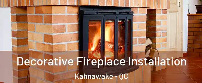  Decorative Fireplace Installation Kahnawake - QC