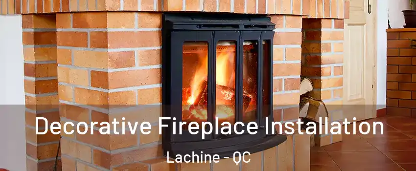  Decorative Fireplace Installation Lachine - QC