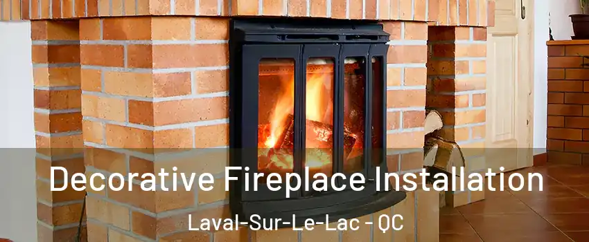  Decorative Fireplace Installation Laval-Sur-Le-Lac - QC