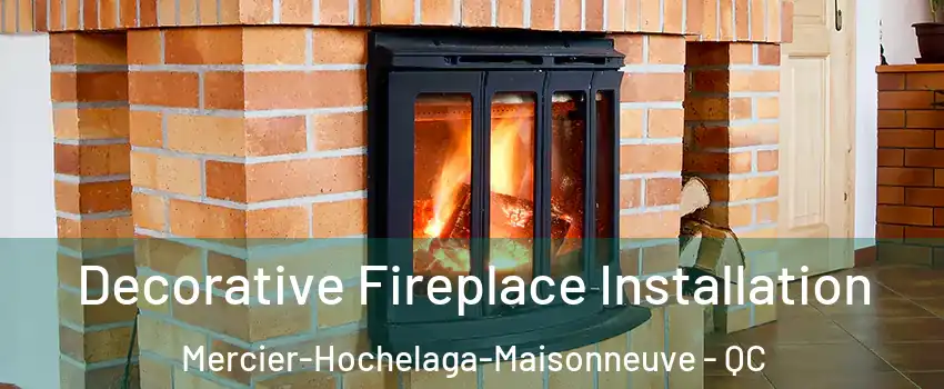  Decorative Fireplace Installation Mercier-Hochelaga-Maisonneuve - QC