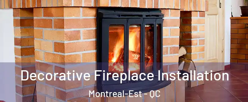  Decorative Fireplace Installation Montreal-Est - QC