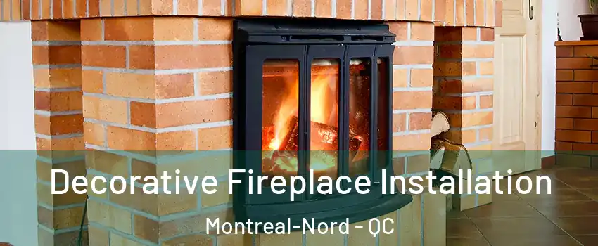  Decorative Fireplace Installation Montreal-Nord - QC