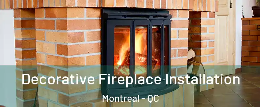  Decorative Fireplace Installation Montreal - QC