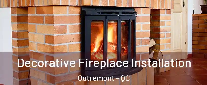  Decorative Fireplace Installation Outremont - QC