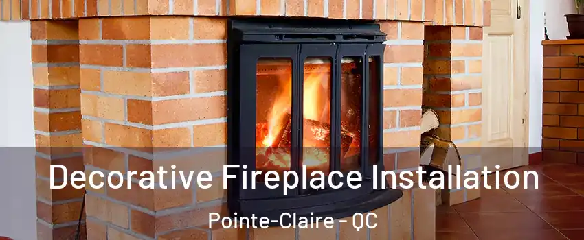  Decorative Fireplace Installation Pointe-Claire - QC
