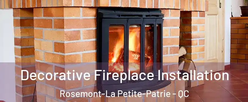  Decorative Fireplace Installation Rosemont-La Petite-Patrie - QC