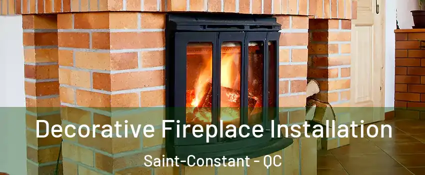  Decorative Fireplace Installation Saint-Constant - QC