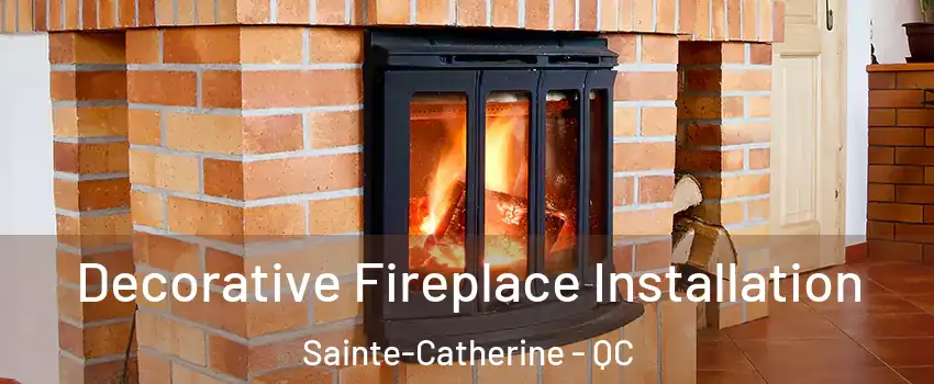 Decorative Fireplace Installation Sainte-Catherine - QC