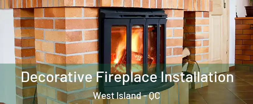  Decorative Fireplace Installation West Island - QC