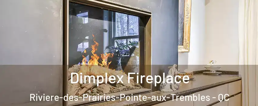  Dimplex Fireplace Riviere-des-Prairies-Pointe-aux-Trembles - QC