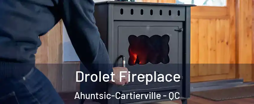  Drolet Fireplace Ahuntsic-Cartierville - QC