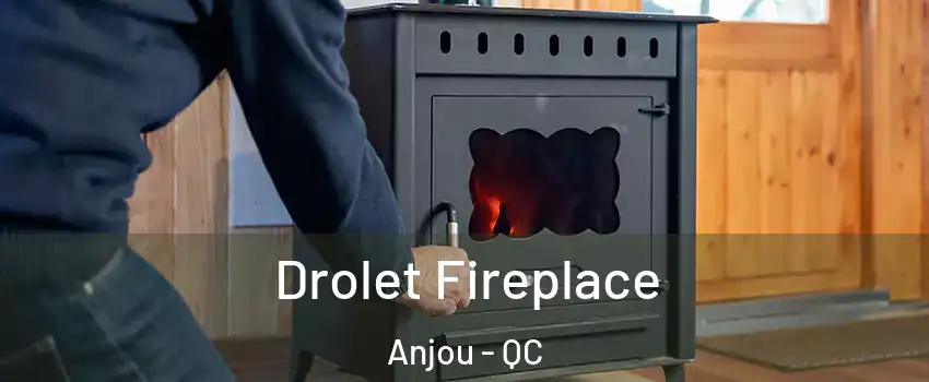  Drolet Fireplace Anjou - QC
