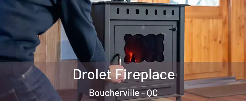  Drolet Fireplace Boucherville - QC