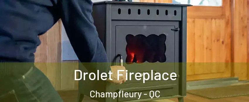  Drolet Fireplace Champfleury - QC