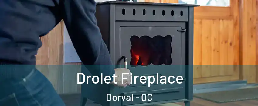  Drolet Fireplace Dorval - QC