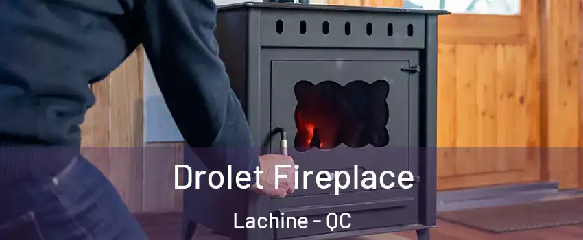  Drolet Fireplace Lachine - QC
