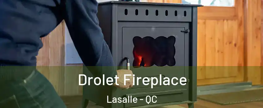  Drolet Fireplace Lasalle - QC