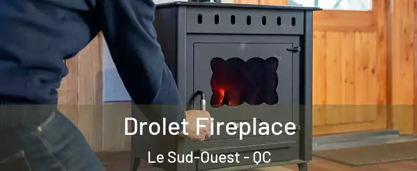 Drolet Fireplace Le Sud-Ouest - QC