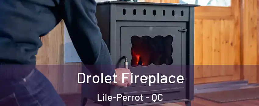  Drolet Fireplace Lile-Perrot - QC