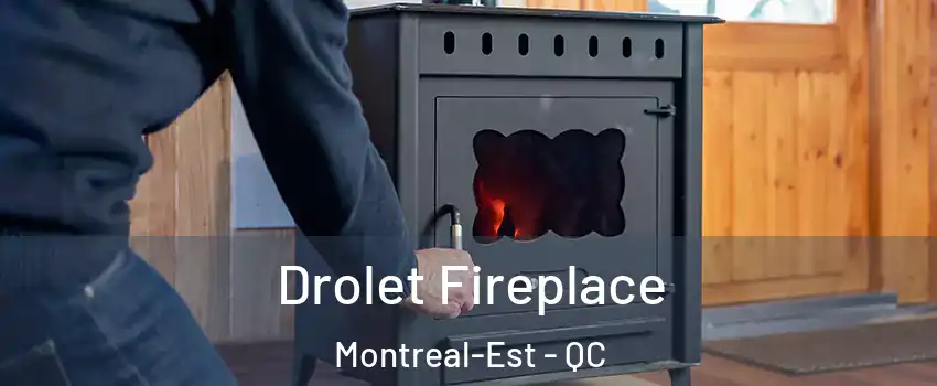  Drolet Fireplace Montreal-Est - QC