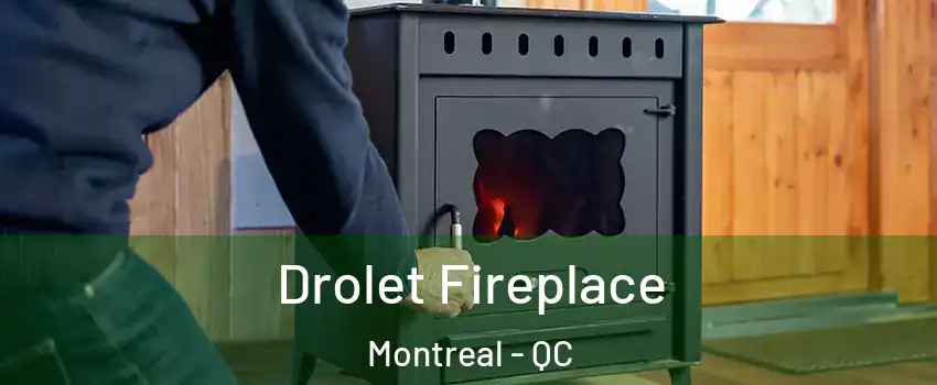  Drolet Fireplace Montreal - QC