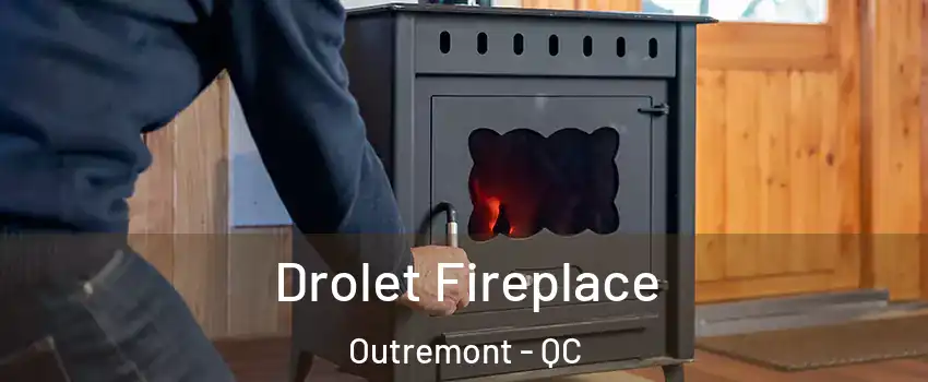  Drolet Fireplace Outremont - QC