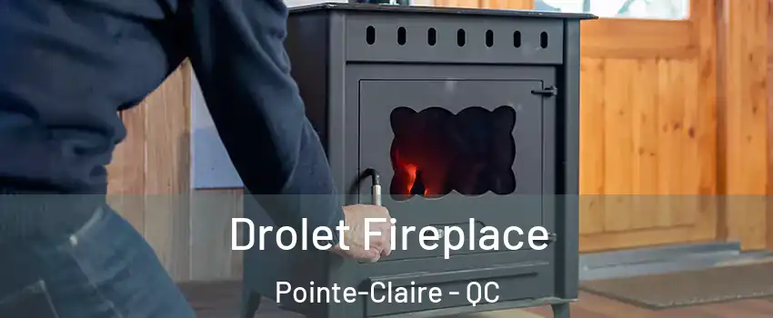  Drolet Fireplace Pointe-Claire - QC