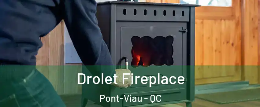  Drolet Fireplace Pont-Viau - QC