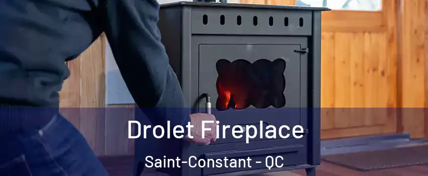  Drolet Fireplace Saint-Constant - QC