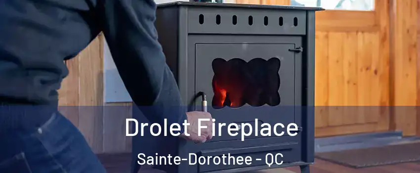  Drolet Fireplace Sainte-Dorothee - QC