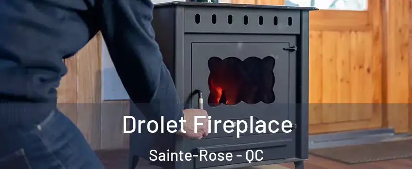  Drolet Fireplace Sainte-Rose - QC