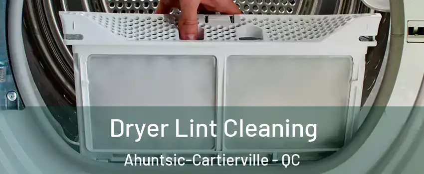  Dryer Lint Cleaning Ahuntsic-Cartierville - QC