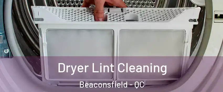  Dryer Lint Cleaning Beaconsfield - QC