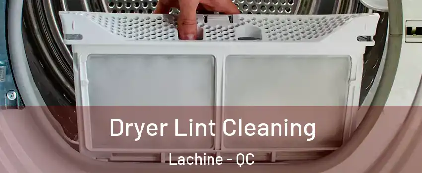  Dryer Lint Cleaning Lachine - QC