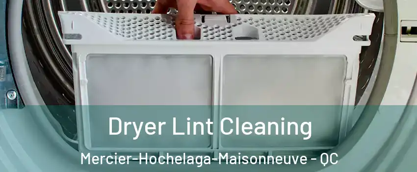  Dryer Lint Cleaning Mercier-Hochelaga-Maisonneuve - QC