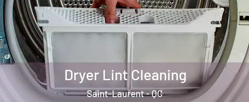  Dryer Lint Cleaning Saint-Laurent - QC