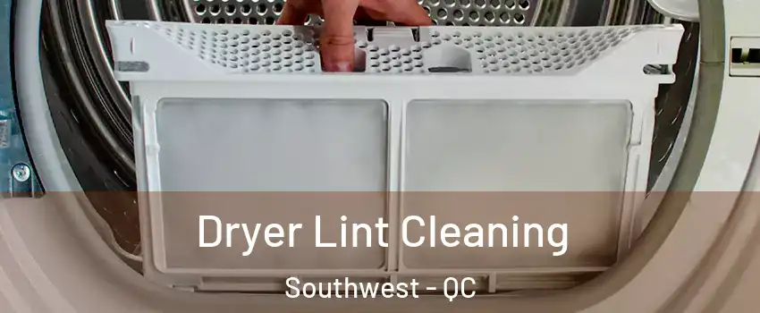  Dryer Lint Cleaning Southwest - QC