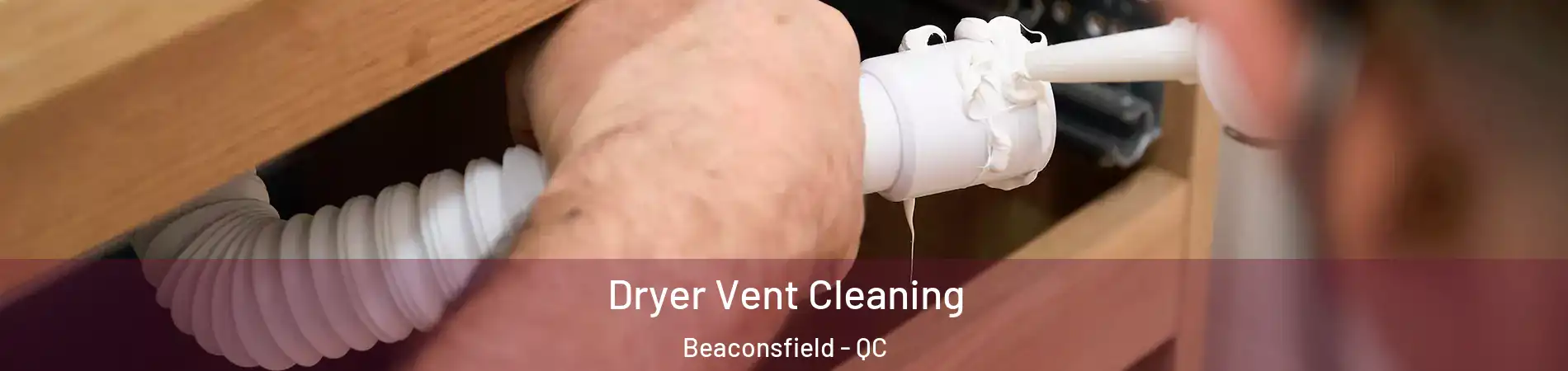  Dryer Vent Cleaning Beaconsfield - QC