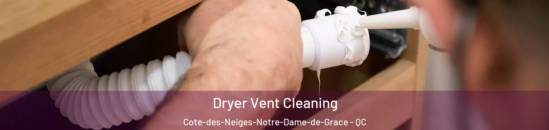  Dryer Vent Cleaning Cote-des-Neiges-Notre-Dame-de-Grace - QC