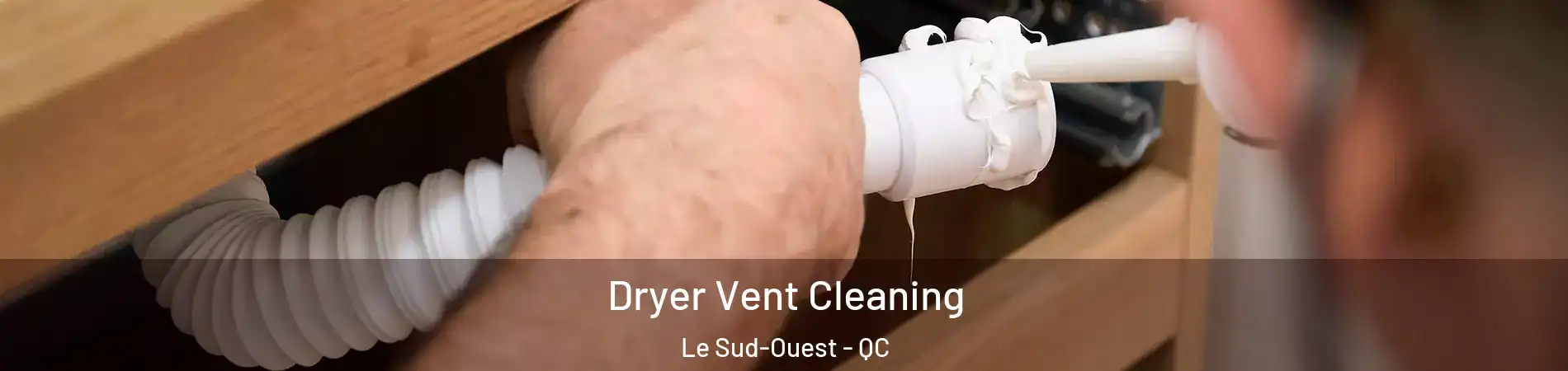  Dryer Vent Cleaning Le Sud-Ouest - QC