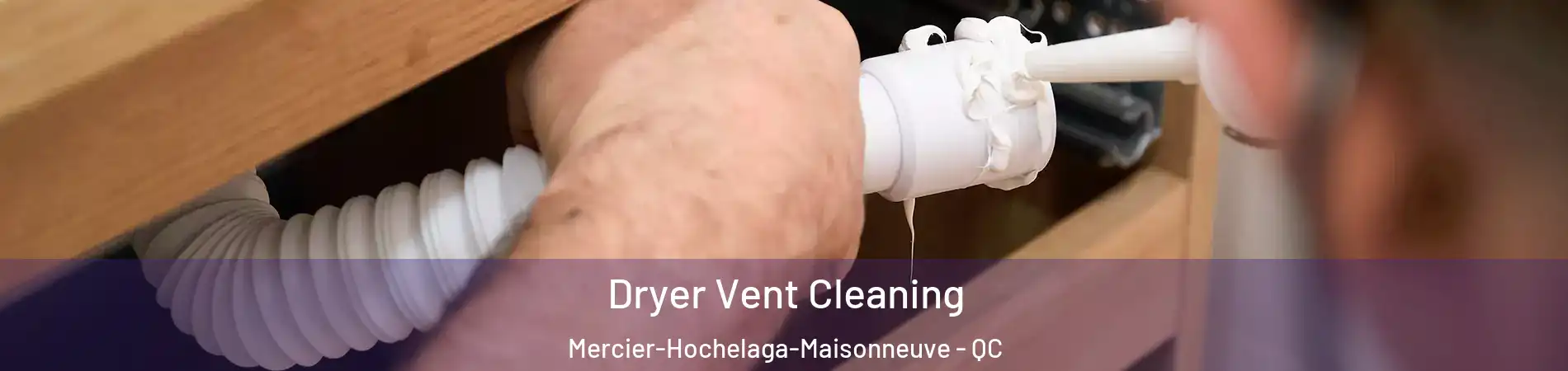  Dryer Vent Cleaning Mercier-Hochelaga-Maisonneuve - QC