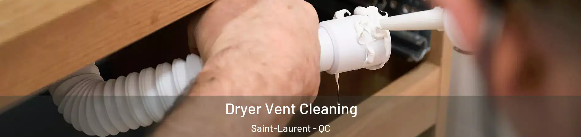  Dryer Vent Cleaning Saint-Laurent - QC